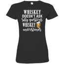 Whiskey Doesn't Ask Silly Questions Whiskey Understands Funny Gifts Wine Lover Shirts CustomCat