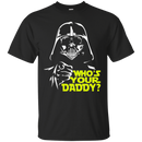 Who's Your Daddy Funny T-shirt For Father's Day CustomCat