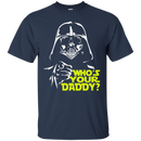 Who's Your Daddy Funny T-shirt For Father's Day CustomCat