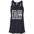 With Jesus in Her Heart and Beer in Her Hand She Is Unstoppable t-shirts CustomCat