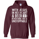 With Jesus in Her Heart and Beer in Her Hand She Is Unstoppable t-shirts CustomCat