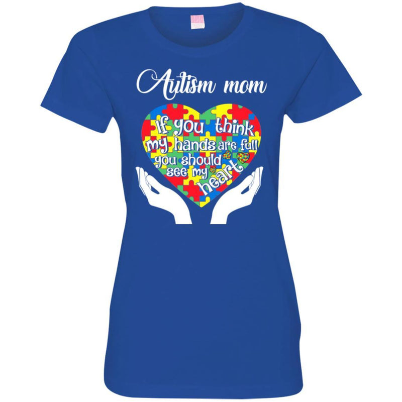 Womens Autism T-Shirt Therapist Mom If You Think Are Full You Should See My Heart Tee Shirt CustomCat