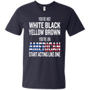 You an american start acting like one T-shirts CustomCat