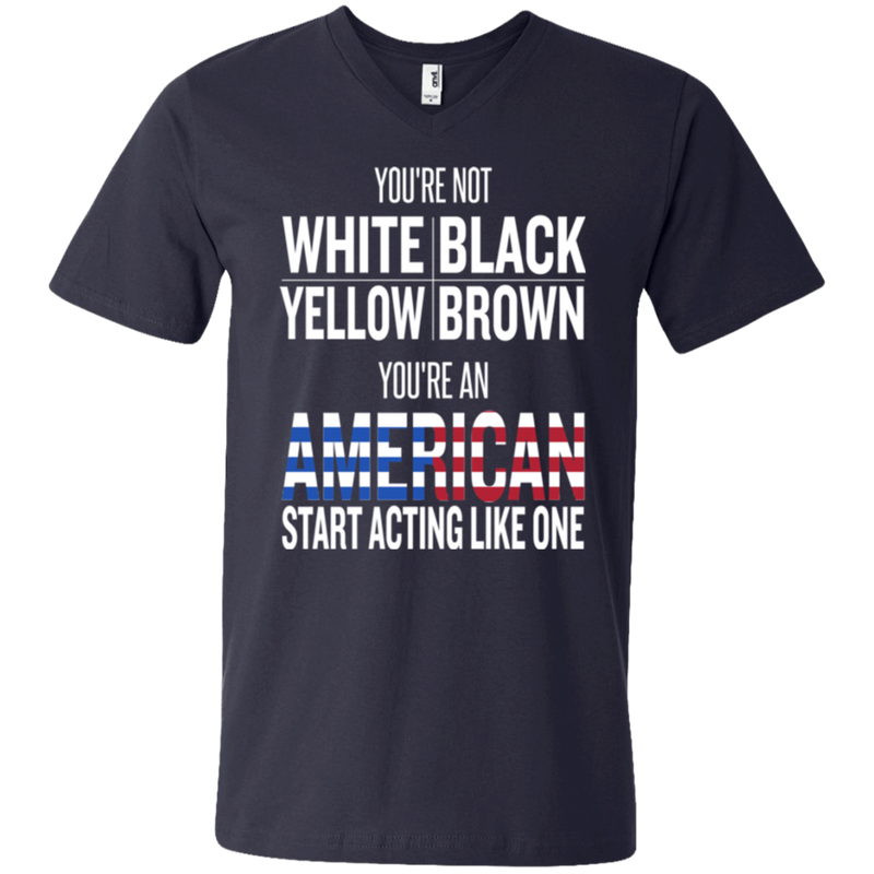 You an american start acting like one T-shirts CustomCat