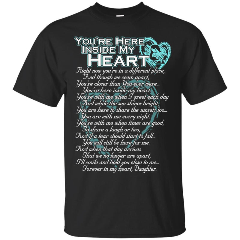 You Are Here Inside My Heart Daughter T-shirts CustomCat