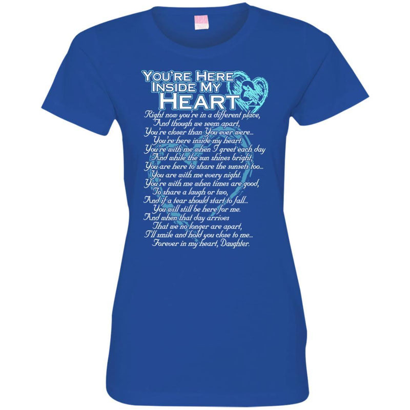 You Are Here Inside My Heart Daughter T-shirts CustomCat