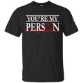 You Are My Person Funny T-shirts CustomCat