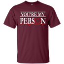 You Are My Person Funny T-shirts CustomCat