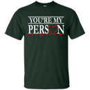 You Are My Person Funny T-shirts CustomCat