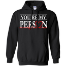 You Are My Person Funny T-shirts CustomCat