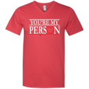 You Are My Person Funny T-shirts CustomCat