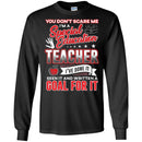 You Don't Scare Me I'm A Special Education Teacher I've Done It Seen It Funny Gift Teacher Shirts CustomCat