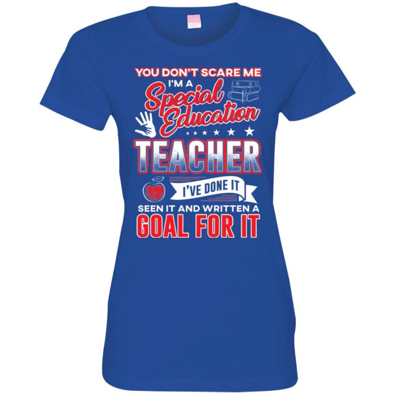 You Don't Scare Me I'm A Special Education Teacher I've Done It Seen It Funny Gift Teacher Shirts CustomCat