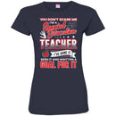 You Don't Scare Me I'm A Special Education Teacher I've Done It Seen It Funny Gift Teacher Shirts CustomCat