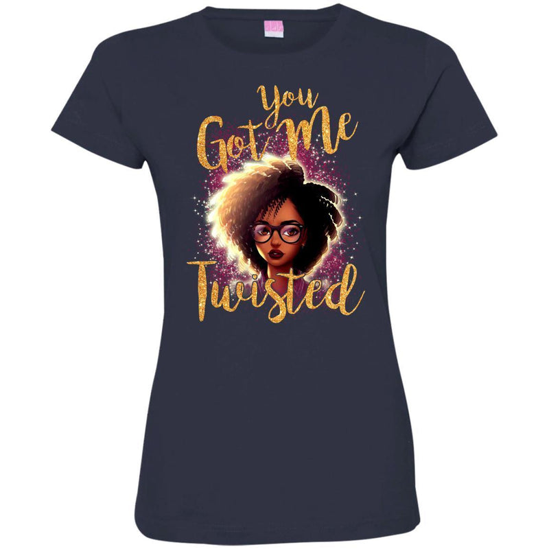 You Got Me Twisted Amazing T-shirts CustomCat