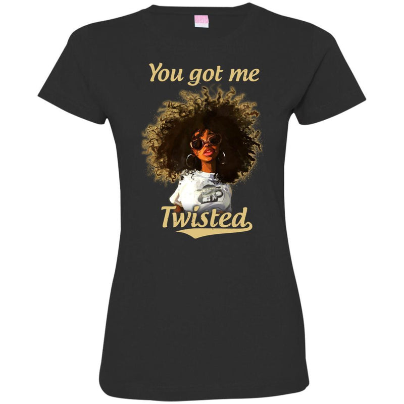 You Got Me Twisted Funny T-Shirts CustomCat