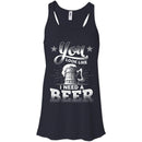 You Look Like I Need A Beer Tshirts CustomCat