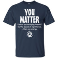 You Matter Unless You Multiply Yourself By The Speed Of Light Twice Then You Energy Science T Shirt CustomCat