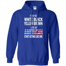 You're Not White Black Yellow Brown You're An American Start Acting Like One Funny Gift T Shirts CustomCat