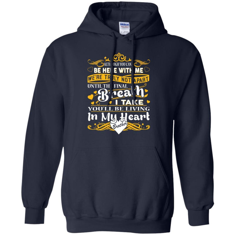 You Will Be Living In My Heart Brother T-shirts CustomCat