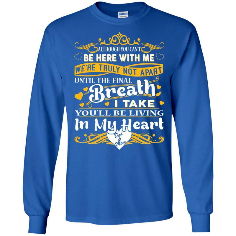 You Will Be Living In My Heart Dad and Mom T-shirts CustomCat