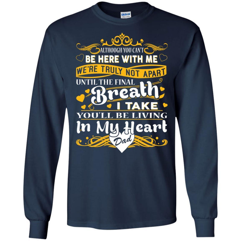 You Will Be Living In My Heart Dad T-shirts CustomCat