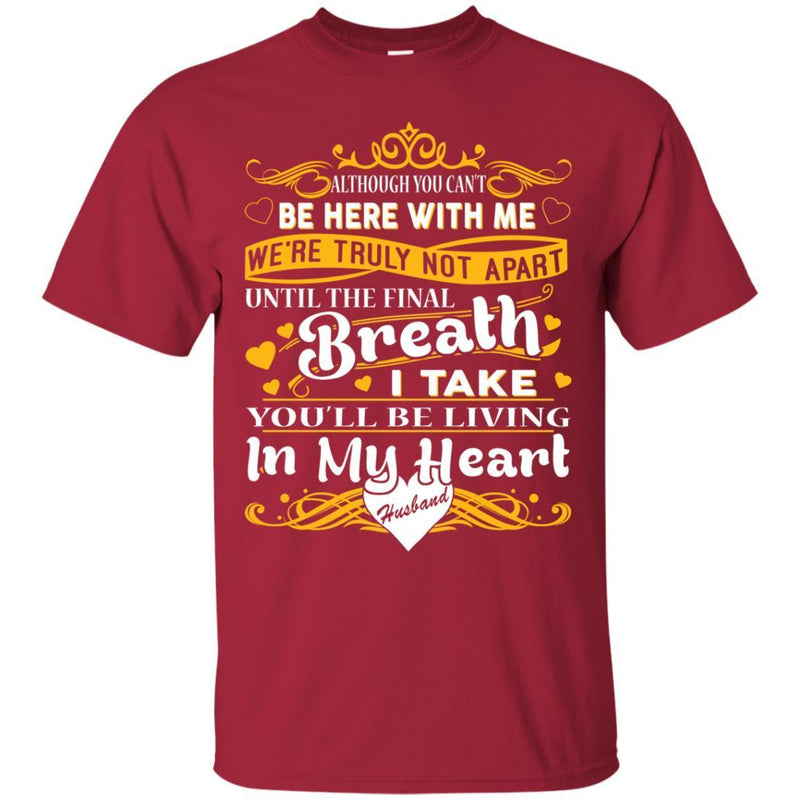 You Will Be Living In My Heart Husband T-shirts CustomCat