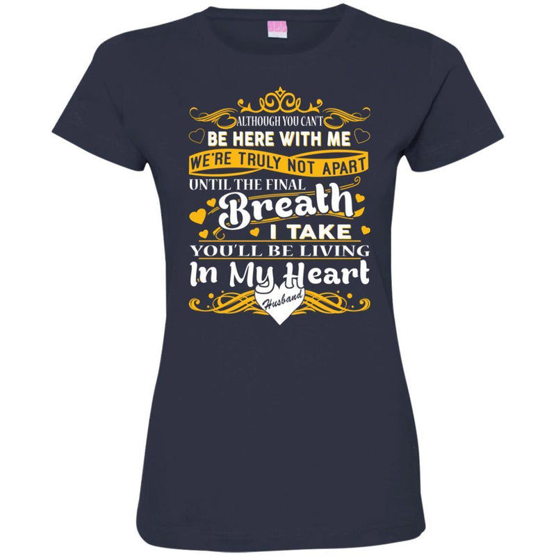 You Will Be Living In My Heart Husband T-shirts CustomCat