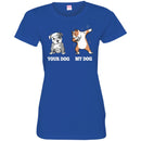 Your Dog My Dog Dabbing Funny Gift Lover Dog Tee Shirt CustomCat