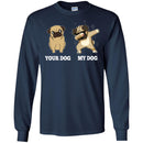 Your Dog My Dog Pug Dabbing Funny Gift Lover Dog Tee Shirt CustomCat