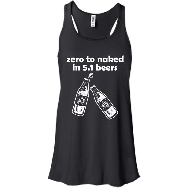 Zero to Naked in 5.1 Beers T-shirts CustomCat