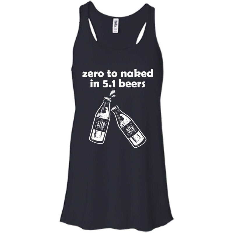 Zero to Naked in 5.1 Beers T-shirts CustomCat