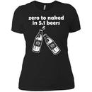 Zero to Naked in 5.1 Beers T-shirts CustomCat