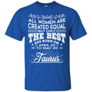 Zodiac T-Shirt All Women Are Created Equal But Only The Best Are Born On April-May Gemini Tee Shirt CustomCat