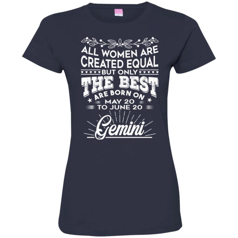Zodiac T-Shirt All Women Are Created Equal But Only The Best Are Born On May-June Gemini Tee Shirt CustomCat