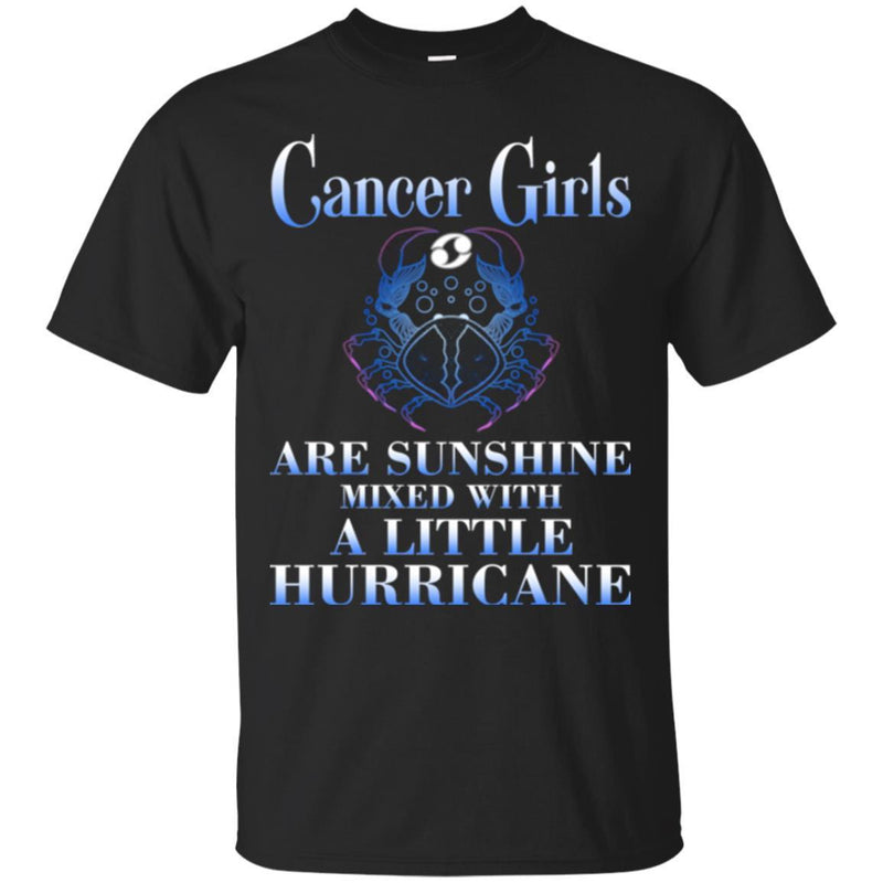 Zodiac T-Shirt Great Cancer Girls Are Sunshine Mixed With A Little Hurricane Tee Shirt CustomCat