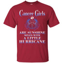 Zodiac T-Shirt Great Cancer Girls Are Sunshine Mixed With A Little Hurricane Tee Shirt CustomCat