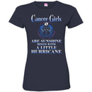 Zodiac T-Shirt Great Cancer Girls Are Sunshine Mixed With A Little Hurricane Tee Shirt CustomCat